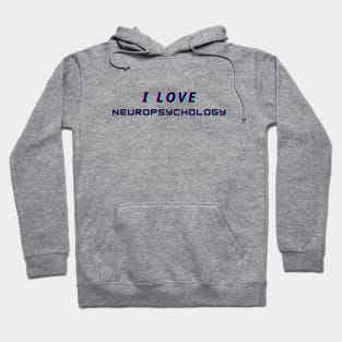 I Love Neuropsychology Hoodie